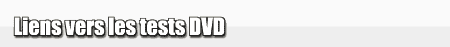 Liens vers les tests DVD